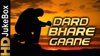 Dard Bhare Gaane | Bollywood Old Hindi Sad Songs Jukebox | Superhit Hindi Sad Songs Collection