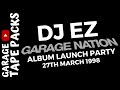 DJ EZ | Garage Nation | Album Launch Party | 27th March 1998 | Garage Tape Packs