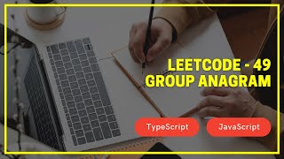 Leetcode - 49 - Group Anagrams - TypeScript / JavaScript