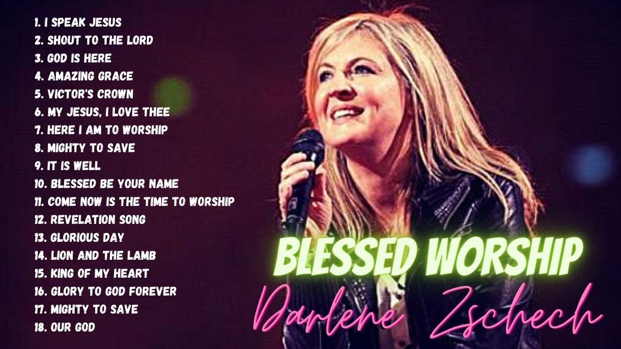 Darlene Zschech BLESSED WORSHIP Playlist - YouTube