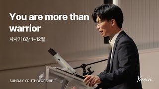 You are more than warrior | 12월 22일 | 예인청년부 | 임지훈 목사