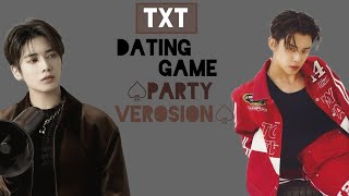 TXT DATING GAME ♤ PARTY VERSION ♤ || KPOP DATING GAME || TXT DATING GAME || TXT GAME ||