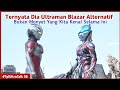 Ultraman Blazar Yang Comeback Ternyata Alternatif || Ultraman Arc