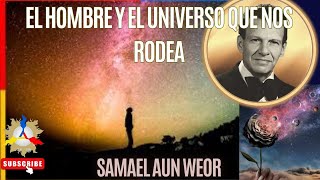 EL HOMBRE Y EL UNIVERSO QUE NOS RODEA | Samael Aun Weor