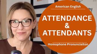 Learn How to Pronounce ATTENDANCE & ATTENDANTS | American English Homophone Pronunciation Lesson