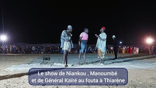 Le show de Niankou , Manoumbé et de Général Kaïré au fouta à Thiarène...