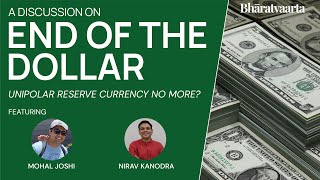 188 - End Of The Dollar As A Reserve Currency | Mohal Joshi | Nirav Kanodra | Policy | Bharatvaarta