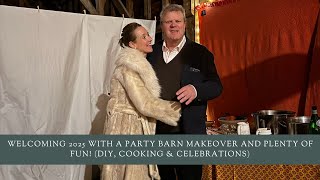 Welcoming 2025 with a Party Barn Makeover and Plenty of Fun! (DIY, Cooking \u0026 Celebrations)