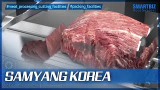 [SmartBiz Accelerators] SAMYANG KOREA, developing meat processing and cutting facilities