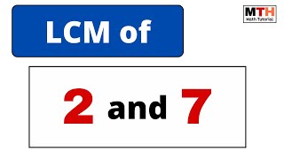 LCM of 2 and 7