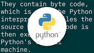 If Python is interpreted, what are .pyc files?