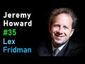 Jeremy Howard: fast.ai Deep Learning Courses and Research | Lex Fridman Podcast #35
