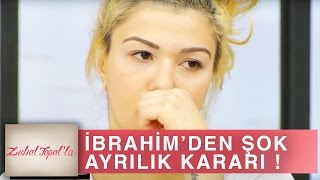 Zuhal Topal'la 135. Bölüm (HD) | İbrahim'den Şok Ayrılık Kararı!