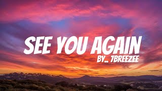 See You Again | New Version | Lyrical video | 7Breezee