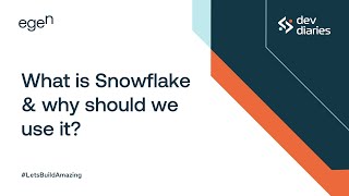 What is Snowflake & Why use it | dev-diaries | Episode #1 | @egenai