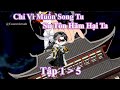 FULL Dài | tập 1 - 5 | Chỉ Vì Muốn Song Tu Sư Tôn Hãm Hại Ta | Cửu Ca Vietsub