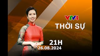 Bản tin thời sự tiếng Việt 21h - 26/08/2024 | VTV4