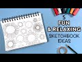 5 Fun and Relaxing Sketchbook Ideas