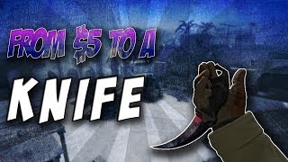 From 5$ To A KNIFEEE!!! (SUCCESS)