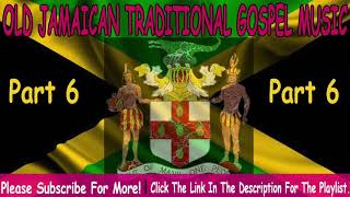 OLD JAMAICAN TRADITIONAL GOSPEL MUSIC PART 6