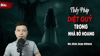 Truyện Ma : THẦY PHÁP DIỆT QUỶ TRONG NHÀ BỎ HOANG I Truyện Ma Làng Quê Mới I Mc Đình Soạn kể Run run