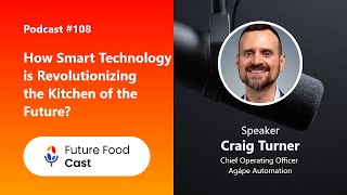 FutureFoodCast #Podcast 108 || How Smart Technology is Revolutionizing the Kitchen of the Future?