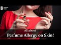 All About Perfume Allergy | Remedy Explained by Dermatologist- Dr. Rasya Dixit | Doctors' Circle