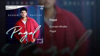 Pagal - Gurnam Bhullar (Full Audio Song) Latest New Punjabi Songs 2019 | DEVIL Studio