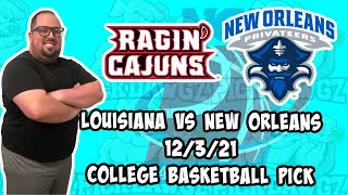 Louisiana vs New Orleans 12/3/21 College Basketball Free Pick, Free College Basketball Betting Tips