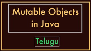 Mutable Objects In Java || Telugu