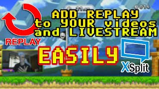HOW TO ADD INSTANT REPLAY TO YOUR LIVESTREAMS IN XSPLIT BROADCASTER! Easy Replay Tutorial!