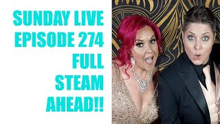 Full Steam Ahead!! Sunday Live With Katy \u0026 Vikki Ep 274