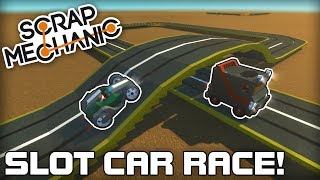 Awesome Multiplayer Slot Car Racing! (Scrap Mechanic #193)