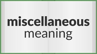 Miscellaneous | meaning of Miscellaneous