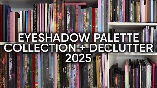 Eyeshadow Palette Collection and Declutter 2025