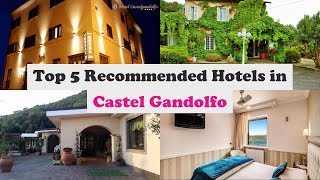 Top 5 Recommended Hotels In Castel Gandolfo | Best Hotels In Castel Gandolfo