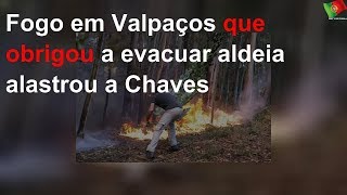 Fogo em Valpaços que obrigou a evacuar aldeia alastrou a Chaves