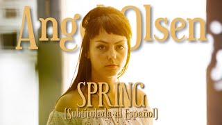 Angel Olsen - Spring (Sub. Español)