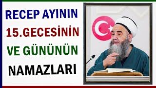 RECEP AYININ 15.GECESİNİN VE GÜNÜNÜN NAMAZLARI