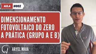 Aula #002 - Dimensionamento Solar Fotovoltaico do Zero a PRÁTICA Grupo A e B