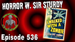 HORROR WITH SIR. STURDY EPISODE 536 I WALKED WITH A ZOMBIE (1943) 🧟‍♂️ NIGHTMARES IN THE CARIBBEAN!