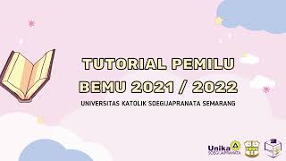 TUTORIAL PEMILU CALON KETUA DAN WAKIL KETUA BEM UNIKA SOEGIJAPRANATA PERIODE 2021/2022