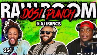 Raw Room - Ep 234 - Dosi Punch (ft AJ Francis)