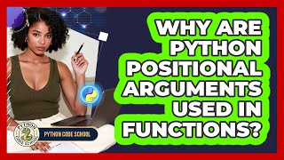 Why Are Python Positional Arguments Used In Functions? - Python Code School