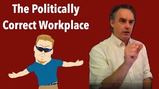Jordan B Peterson: Fighting the Politically Correct Workplace