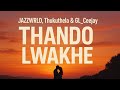 JAZZWRLD, Thukuthela & GL_Ceejay ft. Nokwazi - Thando Lwakhe Lyric Video #southafricanmusic  #3steps
