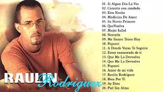 Las 20 Mejores Canciones de Raulin Rodriguez - Raulin Rodríguez Grandes Éxitos en Bachata