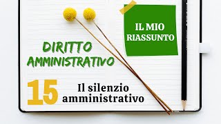 Diritto Amministrativo - Capitolo 15: il silenzio amministrativo