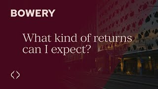 Bowery Capital - What kind of returns can I expect?