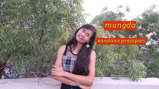 mungda mungda dance video by vandana prajapati